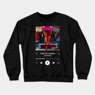 Stereo Music Player - Hold On Loosely Crewneck Sweatshirt